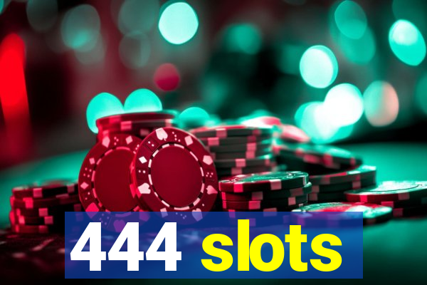 444 slots